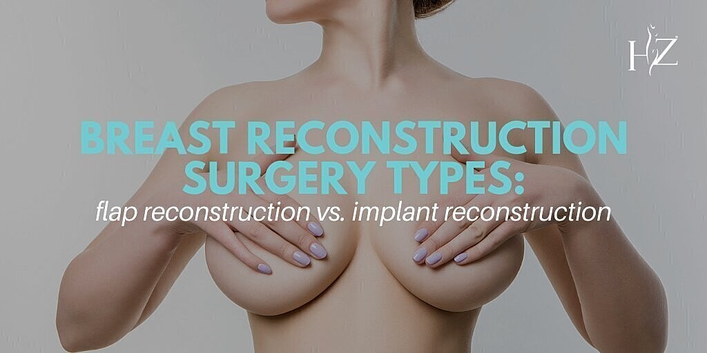 Breast Reconstruction Surgery Types: Flap Reconstruction vs. Implant Reconstruction